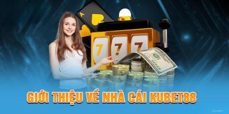 Tổng quan về nhà cái Kubet88